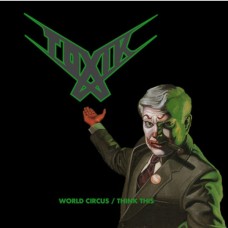 TOXIK - World Circus / Think This (2022) DCDdigi
